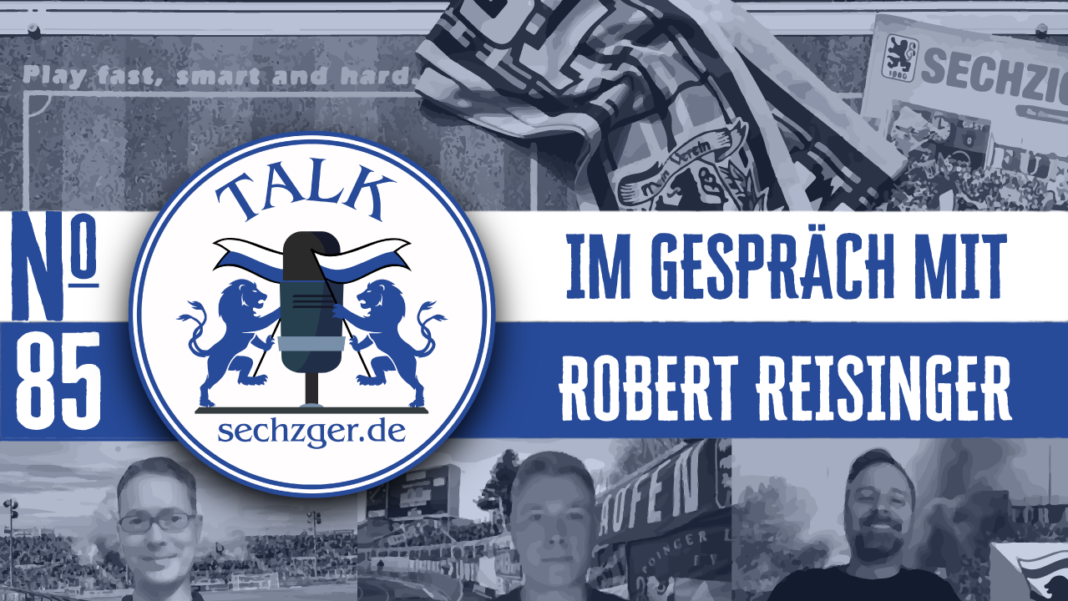 sechzger.de Talk Folge 85 im Gespräch mit Präsident Robert Reisinger (TSV 1860 München)