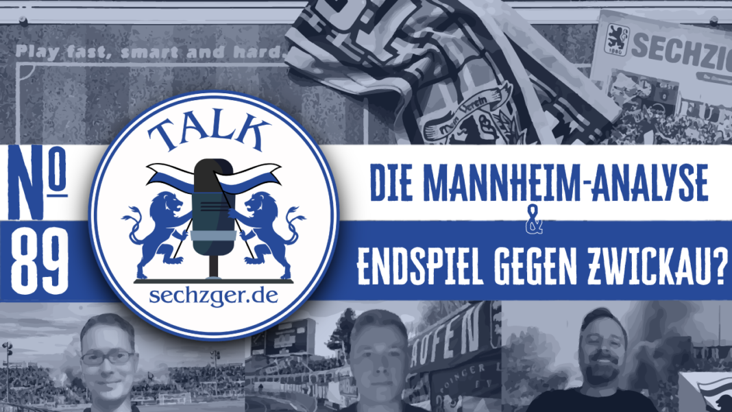 sechzger.de Talk Folge 89 Analyse nach dem Spiel gegen Waldhof Mannheim im Podcast und Vorschau TSV 1860 - FSV Zwickau