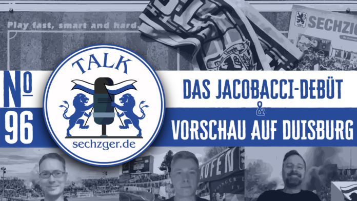 sechzger.de Talk Folge 96 nach dem Jacobacci-Debüt und vor MSV Duisburg - TSV 1860 München