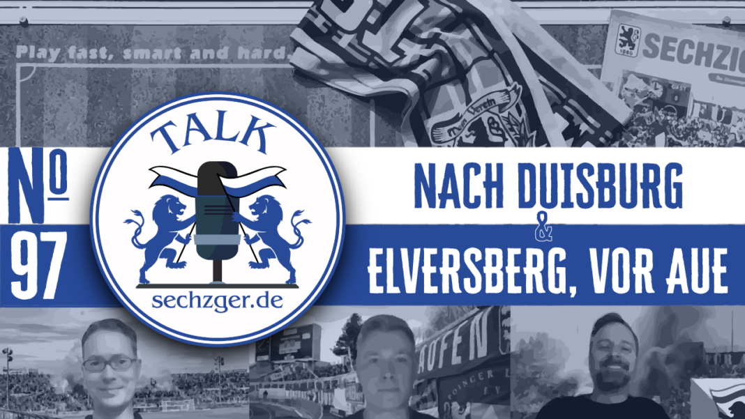 sechzger.de Talk Folge 97 nach Duisburg und Elversberg sowie vor FC Erzgebirge Aue - TSV 1860 München
