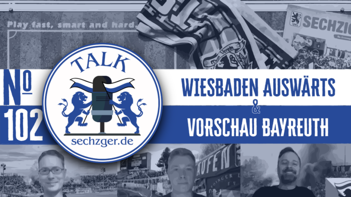 sechzger.de Talk Folge 102 nach Niederlage in Wiesbaden und vor TSV 1860 München - SpVgg Bayreuth