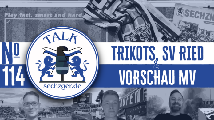 sechzger.de Talk Folge 114 Trikots Testspiele Windischgarsten Vorschau Mitgliederversammlung