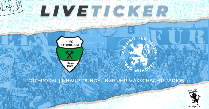 Sechzger.de.liveticker.bfv.toto.pokal.1.hauptrunde.1.fc.stockheim.tsv.1860.münchen sechzger.de Liveticker 1.FC 1922 Stockheim TSV 1860 München Toto-Pokal 1.Runde 02.08.2023