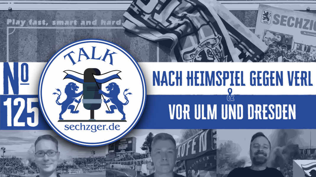 sechzger.de Talk Folge 125 nach dem Sieg des TSV 1860 gegen den SC Verl und vor den Duellen mit dem SSV Ulm und Dynamo Dresden