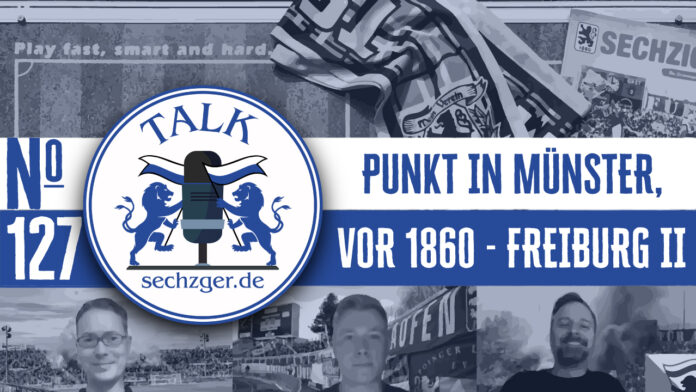 sechzger.de Talk Folge 127 nach dem Unentschieden in Münster und vor TSV 1860 - SC Freiburg II