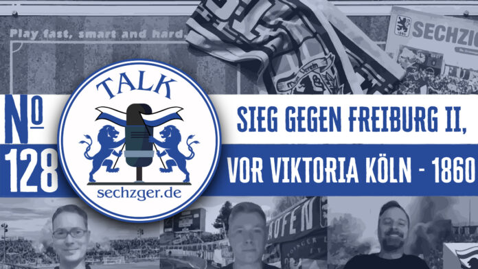sechzger.de Talk Folge 128 nach dem Sieg gegen Freiburg und vor Viktoria Köln - TSV 1860 München