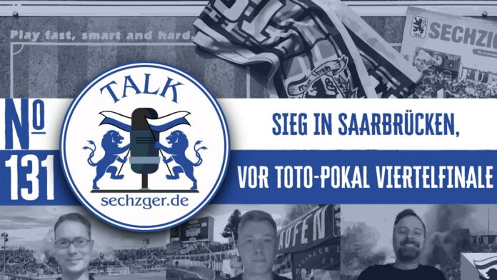 sechzger.de Talk Folge 131 nach dem Sieg in Saarbrücken und vor FC Pipinsried - TSV 1860 München Toto-Pokal Viertelfinale sechzger.de Talk Folge 131 nach dem Sieg in Saarbrücken und vor FC Pipinsried - TSV 1860 München Toto-Pokal Viertelfinale