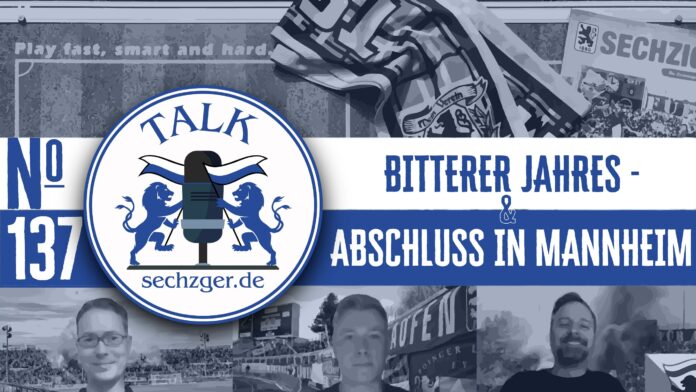 sechzger.de Talk Folge 137 Bitterer Jahresabschluss des TSV 1860 München gegen Waldhof Mannheim