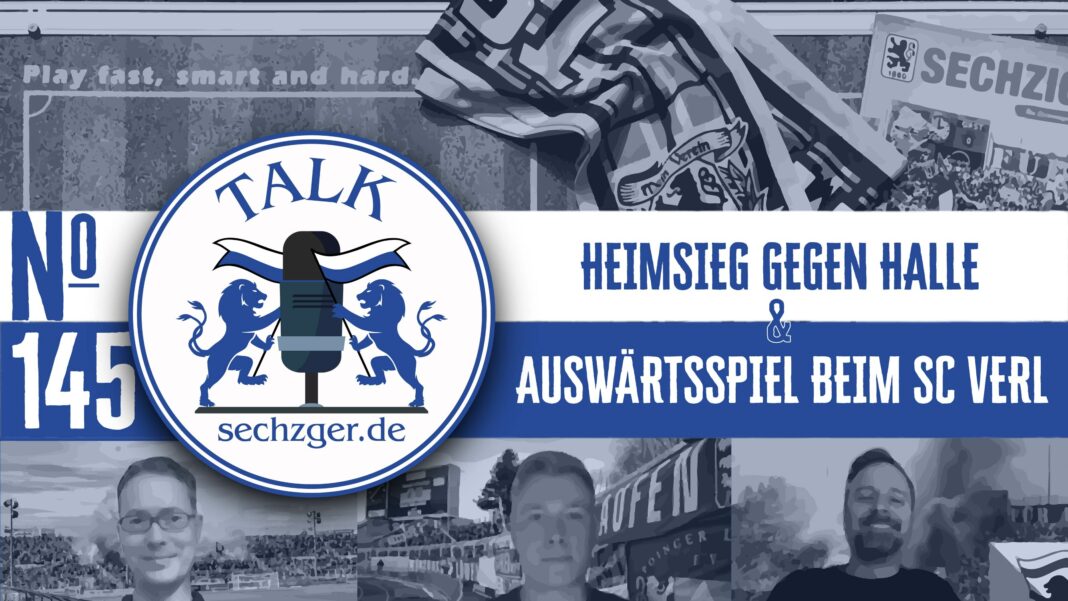 sechzger.de Talk Folge 145_ Heimsieg gegen den Halleschen FC, Rücktritt Hans Sitzberger, Vorschau SC Verl - TSV 1860 München