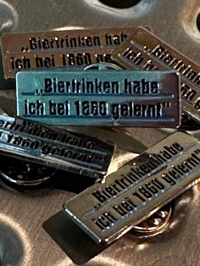 "Biertrinken habe ich bei 1860 gelernt" - als Pin erhältlich