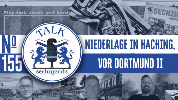 sechzger.de Talk Folge 155 nach der Niederlage gegen die SpVgg Unterhaching, der neue Biss des Löwen und vor TSV 1860 - Borussia Dortmund II