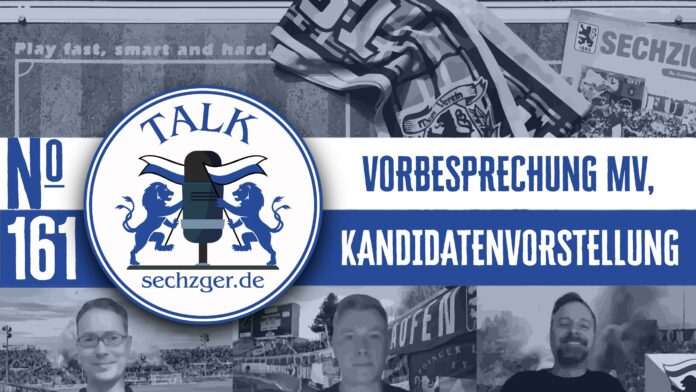sechzger.de Talk Folge 161 vor der Mitgliederversammlung 2024 des TSV 1860 München mit Kandidatenvorstellung Verwaltungsrat