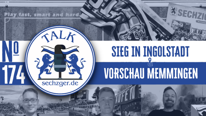 Sechzger.de Talk 174 Ingolstadt 1860 Memmingen