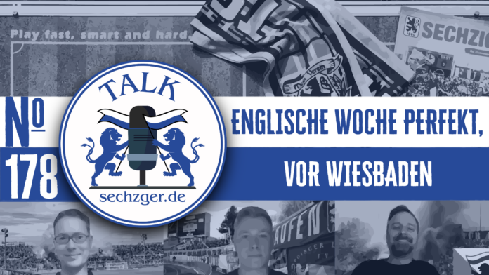 sechzger.de Talk Folge 178 Auswärtssieg bei Borussia Dortmund II, Perfekte Englische Woche und vor TSV 1860 München - SV Wehen Wiesbaden