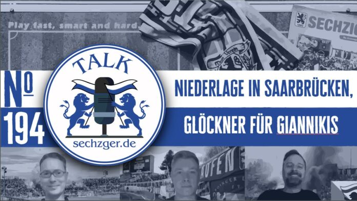 Sechzger.de Talk Folge 194 Niederlage In Saarbrücken, Aus Von Argirios Giannikis Beim TSV 1860, Verpflichtungen Von Patrick Glöckner Und Philipp Maier