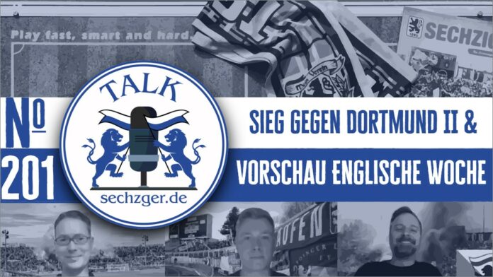 Sechzger.de Talk Folge 201 Heimsieg Gegen Borussia Dortmund II Und Vorschau Englische Woche Mit Duellen TSV 1860 München Gegen Wehen Wiesbaden Und SpVgg Unterhaching