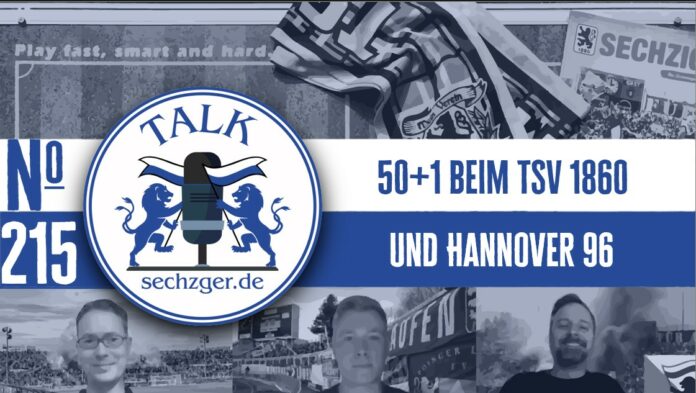 Sechzger.de Talk Folge 215 Die 50+1 Regel Im Deutschen Profifußball Mit Nicolai Walch Vom TSV 1860 München Und Robin Krakau Von Hannover 96