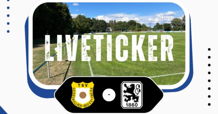 Liveticker TSV Geiselbullach TSV 1860 München Toto Pokal 2025 26 Runde 2
