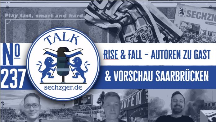 sechzger.de Talk Folge 237 mit Lennart Bedford-Strohm und Robert Grantner Rise & Fall TSV 1860 München Dokumentation, Vorschau Heimspiel 1.FC Saarbrücken