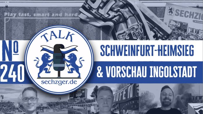 sechzger.de Talk Folge 240 nach dem Heimsieg gegen den 1.FC Schweinfurt 05 und vor FC Ingolstadt - TSV 1860 München