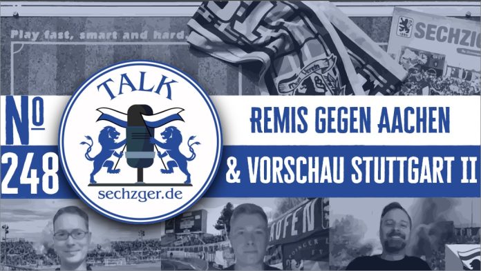 sechzger.de Talk Folge 248 Unentschieden gegen Alemannia Aachen und vor VfB Stuttgart II - TSV 1860 München