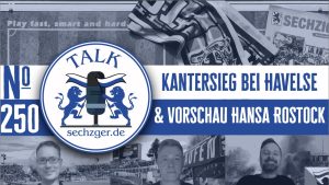 sechzger.de Talk Folge 250 nach dem deutlichen Sieg gegen den TSV Havelse und vor TSV 1860 München - FC Hansa Rostock