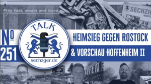sechzger.de Talk Folge 251 nach dem Heimsieg gegen Hansa Rostock, Unternehmer für Sechzig und Vorschau TSG Hoffenheim II - TSV 1860 München