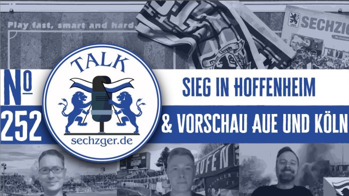 sechzger.de Talk Folge 252 nach dem Sieg bei der TSG Hoffenheim II, Vorschau TSV 1860 München - Erzgebirge Aue und Viktoria Köln - TSV 1860